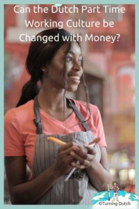 Read more about the article Can the Dutch Part Time Working Culture be Changed With Money?